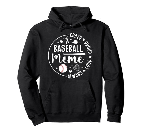 Crazy Proud Baseball Meme Baseball Hoodie - Trendy Graphic for Adults - T-Shirt, Sweatshirt, Hoodie