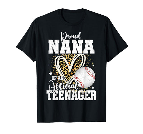 Proud Nana Teenager 13Th Birthday Baseball T-Shirt - Novelty Apparel Unisex - T-Shirt, Sweatshirt, Hoodie