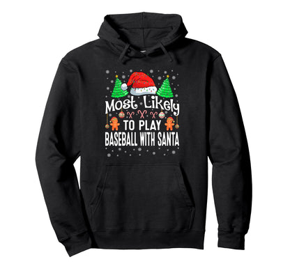 Most Likely To Play Baseball Santa Hoodie - Novelty Apparel for Adults - T-Shirt, Sweatshirt, Hoodie