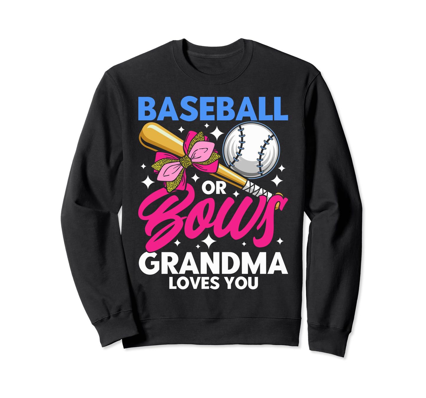 Baseball Or Bows Grandma Loves You Sweatshirt - Trendy Graphic for Adults - T-Shirt, Sweatshirt, Hoodie