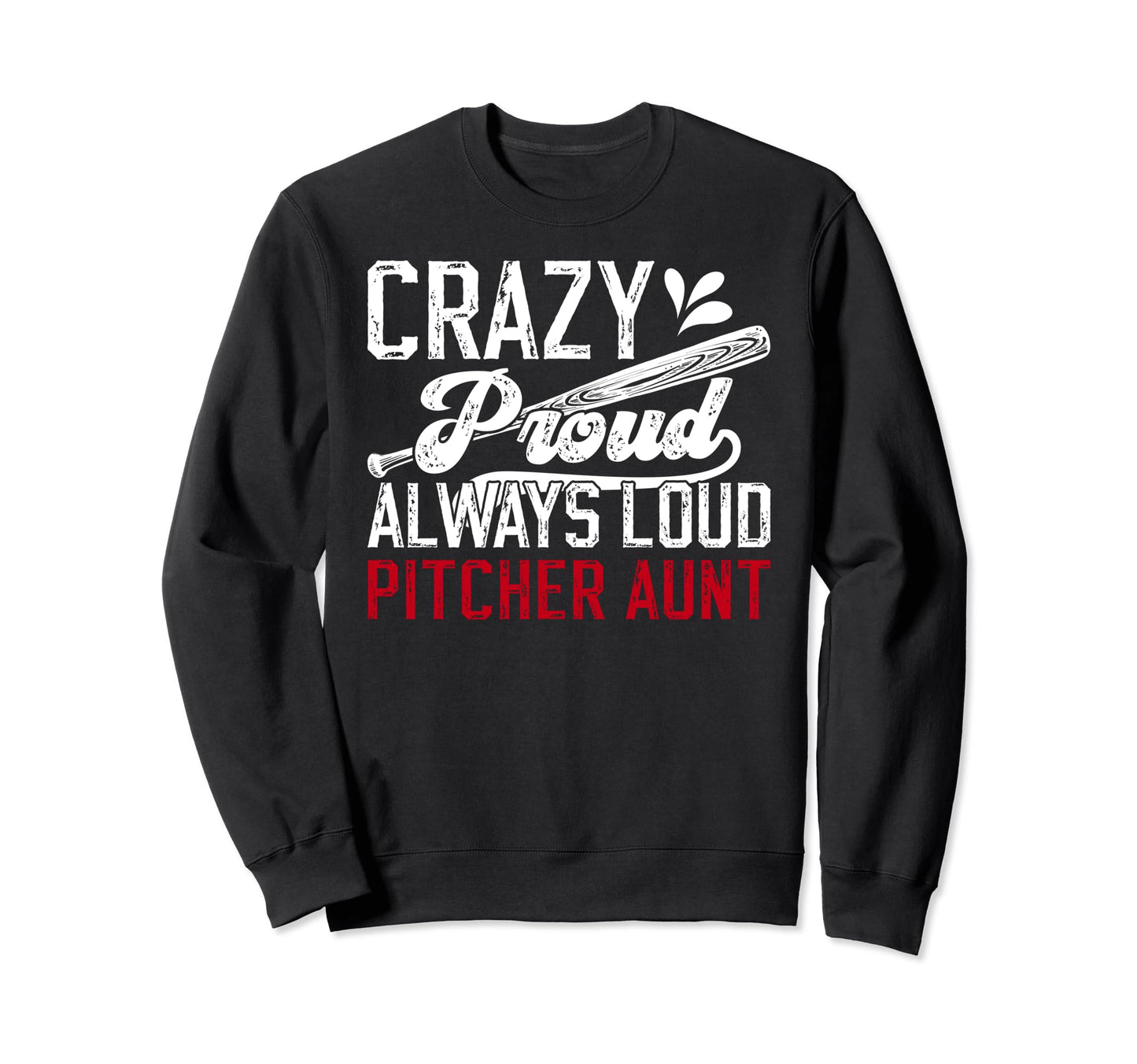 Crazy Proud Baseball Pitcher Aunt Sweatshirt - Graphic Print for Adults - T-Shirt, Sweatshirt, Hoodie