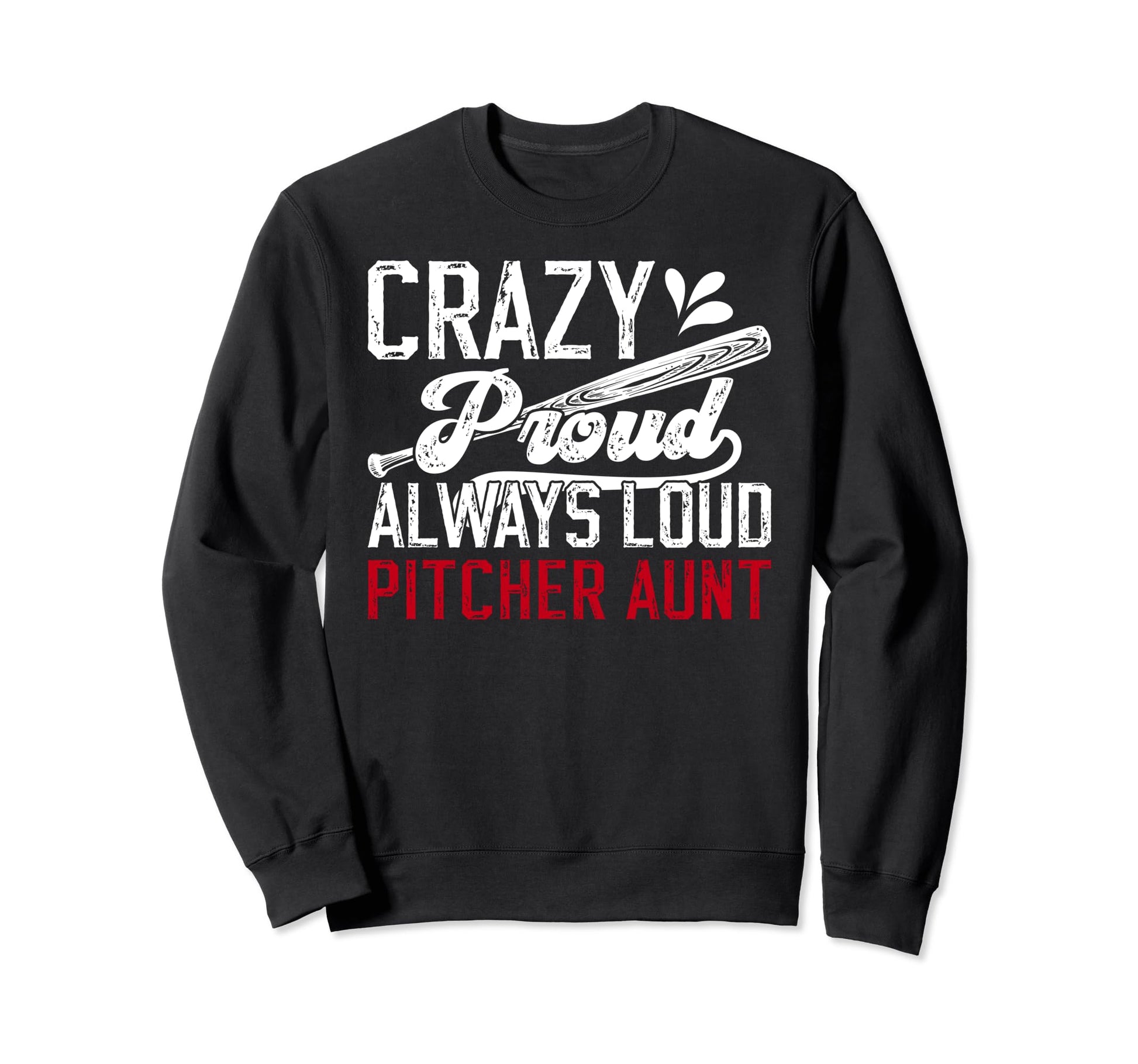 Crazy Proud Baseball Pitcher Aunt Sweatshirt - Graphic Print for Adults - T-Shirt, Sweatshirt, Hoodie