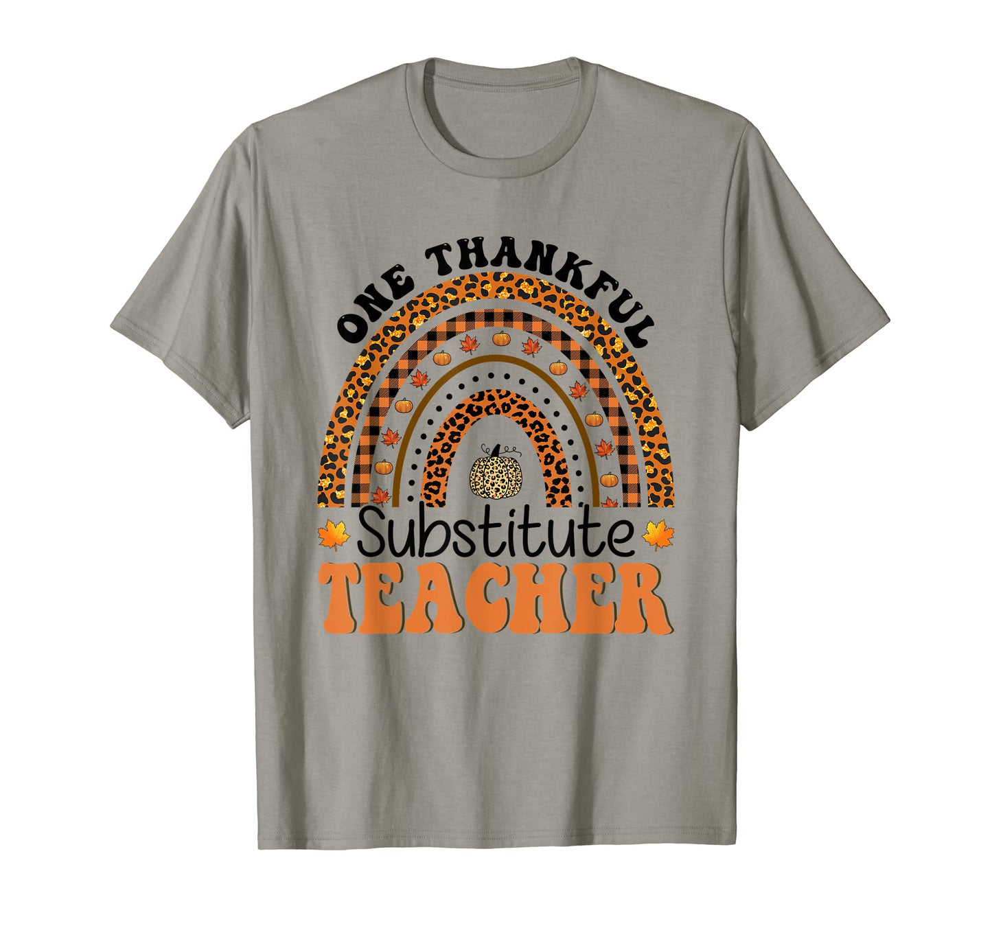 One Thankful Substitute Teacher T-Shirt - Casual Everyday Wear Men Women - T-Shirt, Sweatshirt, Hoodie