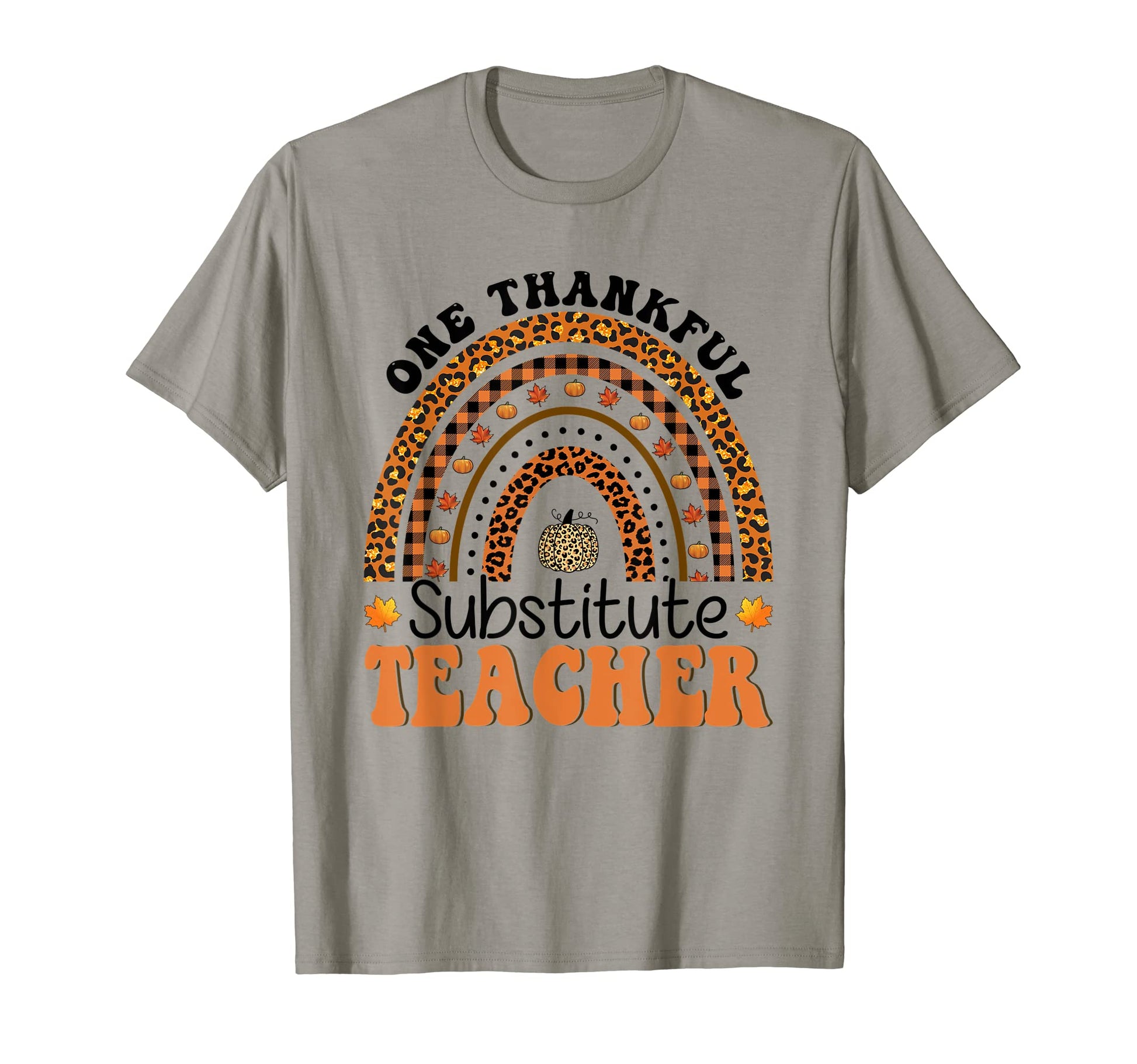 One Thankful Substitute Teacher T-Shirt - Casual Everyday Wear Men Women - T-Shirt, Sweatshirt, Hoodie