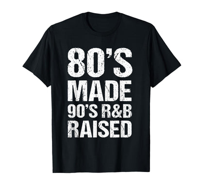80S Made 90S R B Raised Old School T-Shirt - Minimalist Print Men Women - T-Shirt, Sweatshirt, Hoodie