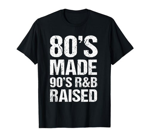 80S Made 90S R B Raised Old School T-Shirt - Minimalist Print Men Women - T-Shirt, Sweatshirt, Hoodie