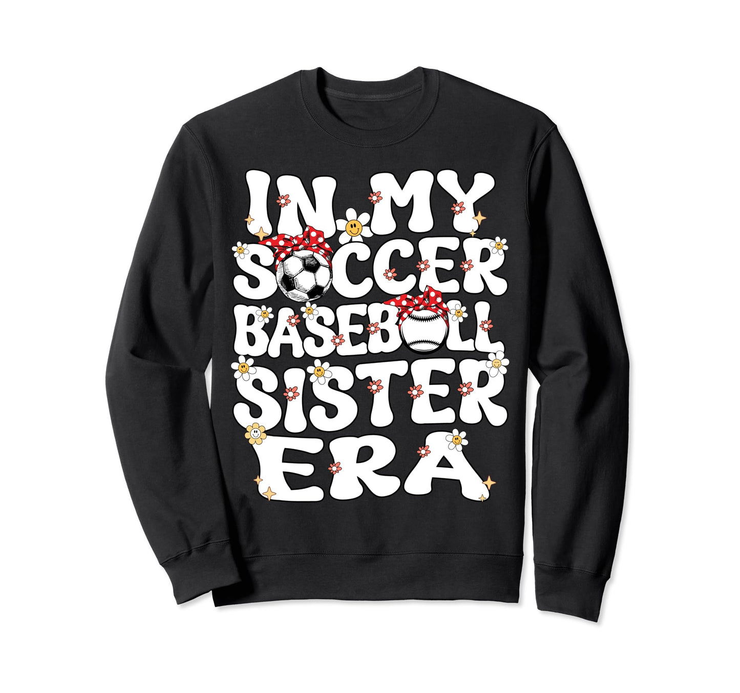 My Soccer Baseball Sister Era Sweatshirt - Casual Everyday Wear for Adults - T-Shirt, Sweatshirt, Hoodie