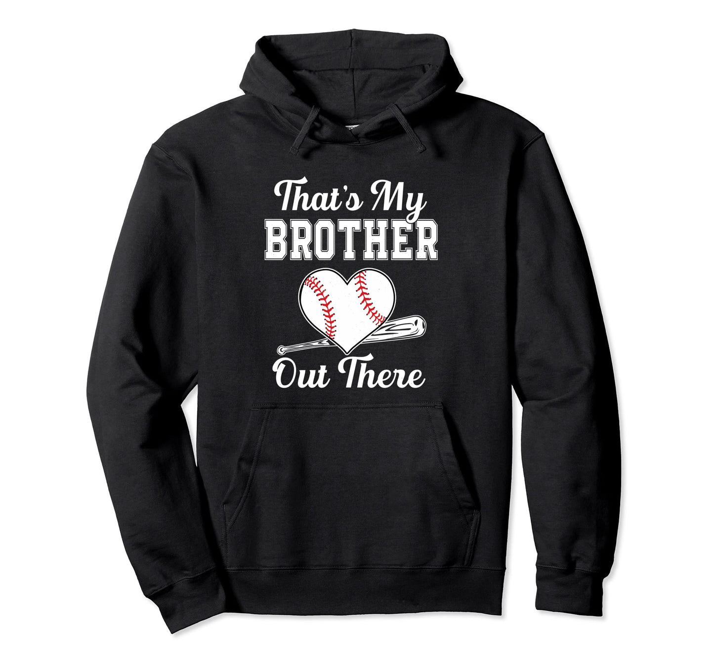 Thats My Brother Out There Baseball Hoodie - Fun Novelty Design Men Women - T-Shirt, Sweatshirt, Hoodie