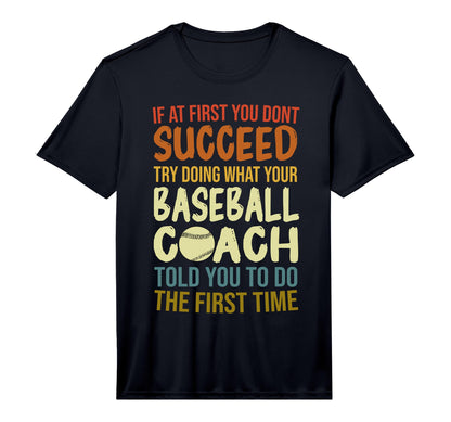 If First You Dont Succeed Baseball Coach T-Shirt - Unique Graphic Unisex - T-Shirt, Sweatshirt, Hoodie
