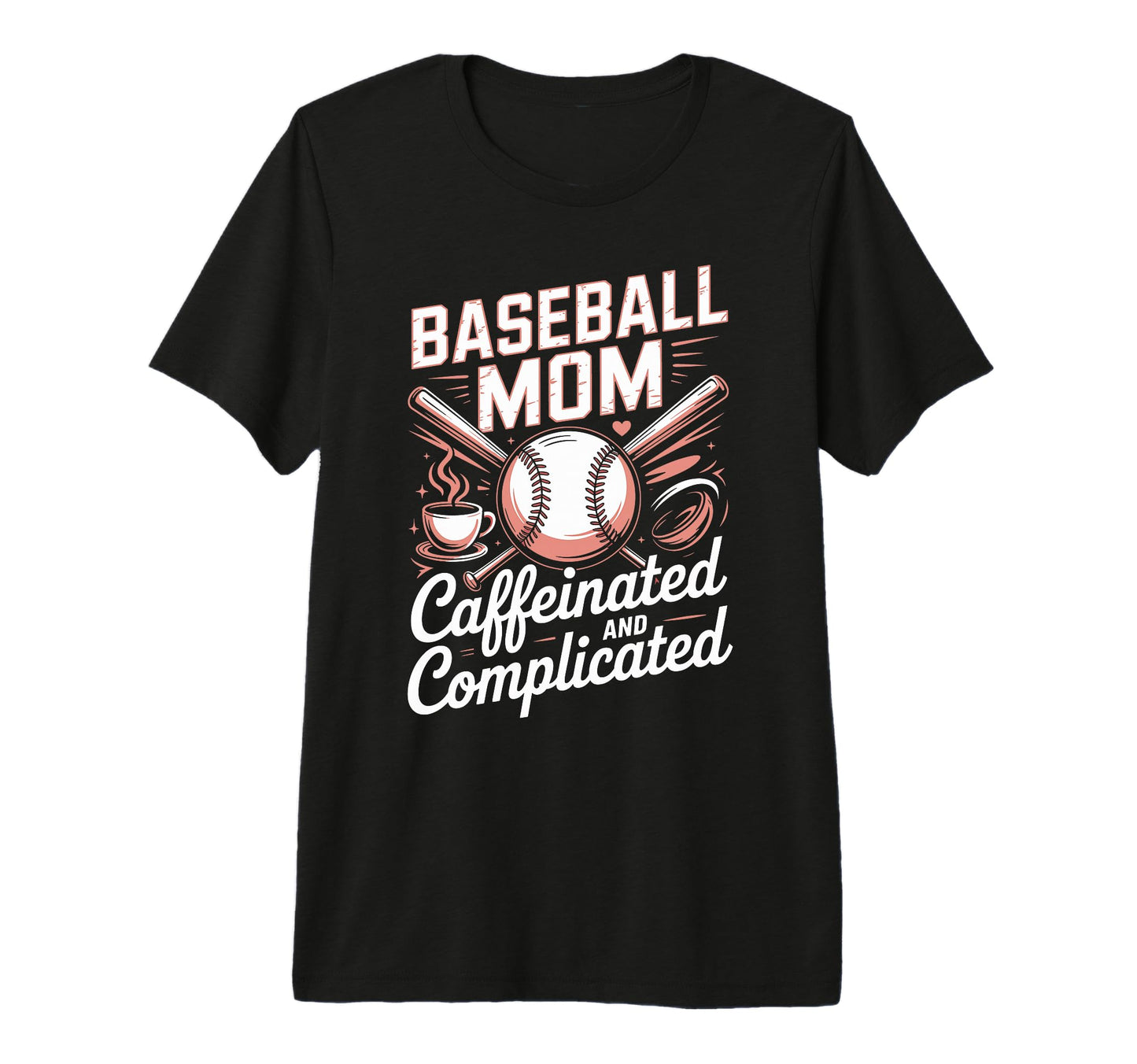 Baseball Mom Caffeinated And T-Shirt - Unique Graphic Men Women - T-Shirt, Sweatshirt, Hoodie
