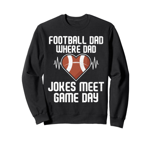 Where Dad Jokes Meet Game Day Sweatshirt - Streetwear Style Unisex - T-Shirt, Sweatshirt, Hoodie