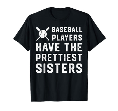 Baseball Players Have Prettiest Sisters T-Shirt - Trendy Graphic for Adults - T-Shirt, Sweatshirt, Hoodie