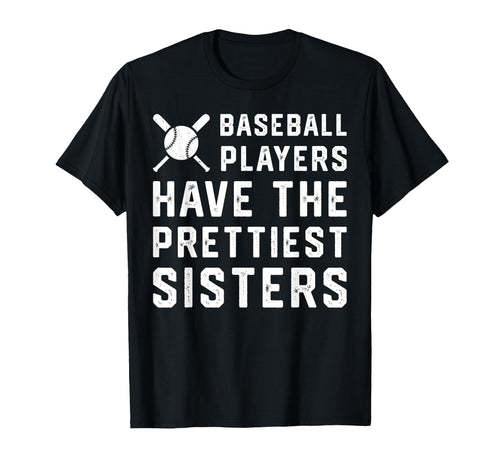 Baseball Players Have Prettiest Sisters T-Shirt - Trendy Graphic for Adults - T-Shirt, Sweatshirt, Hoodie