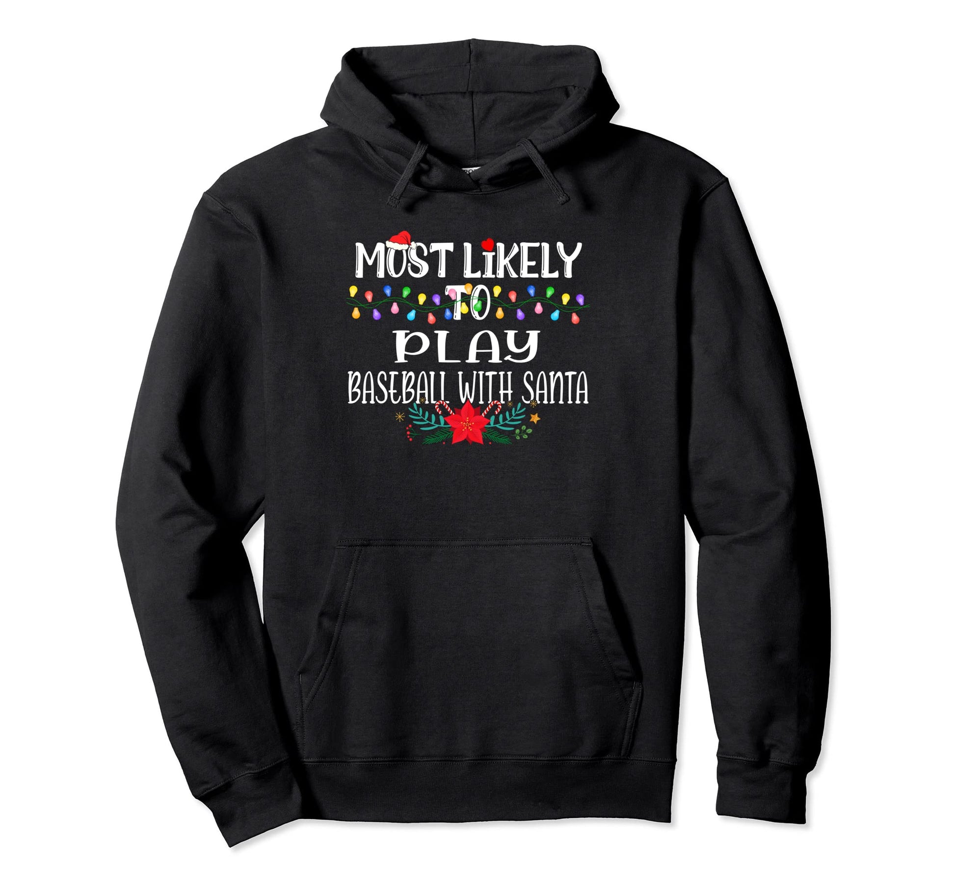 Most Likely To Play Baseball Santa Funny Hoodie - Streetwear Style Unisex - T-Shirt, Sweatshirt, Hoodie