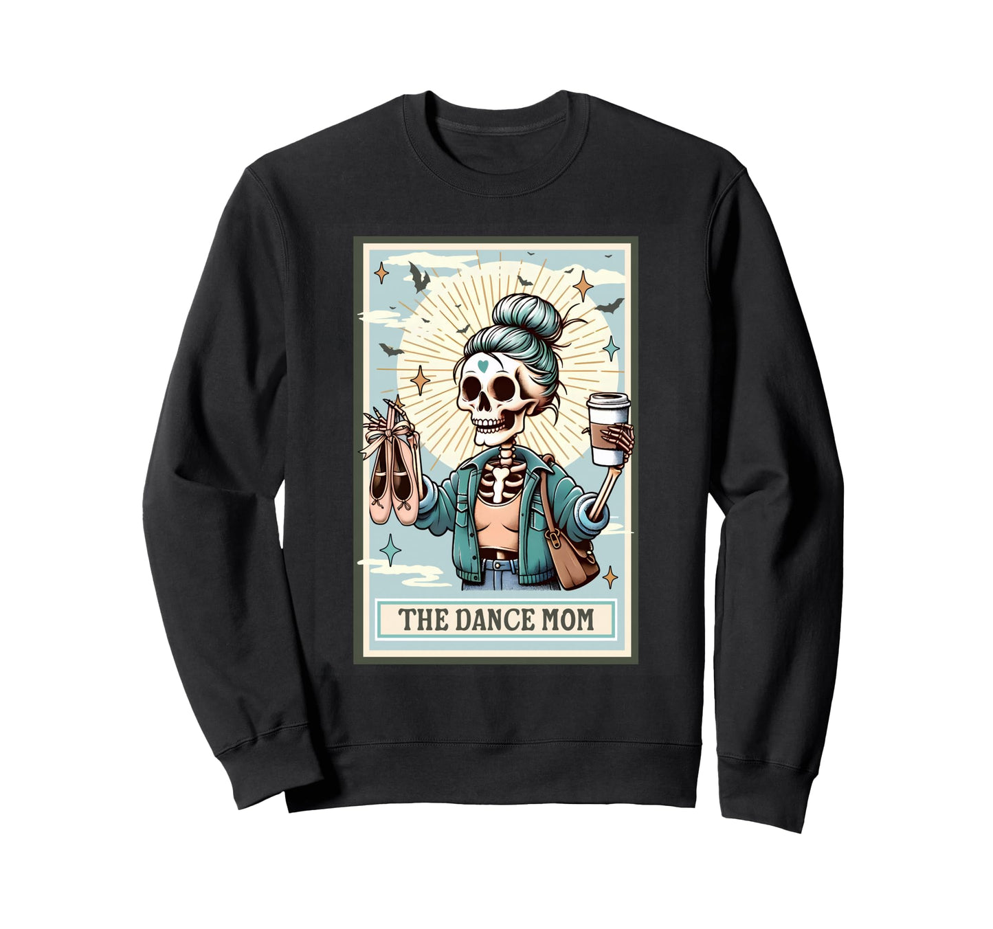 Dance Mom Tarot Card Funny Skeleton Sweatshirt - Graphic Print Unisex - T-Shirt, Sweatshirt, Hoodie