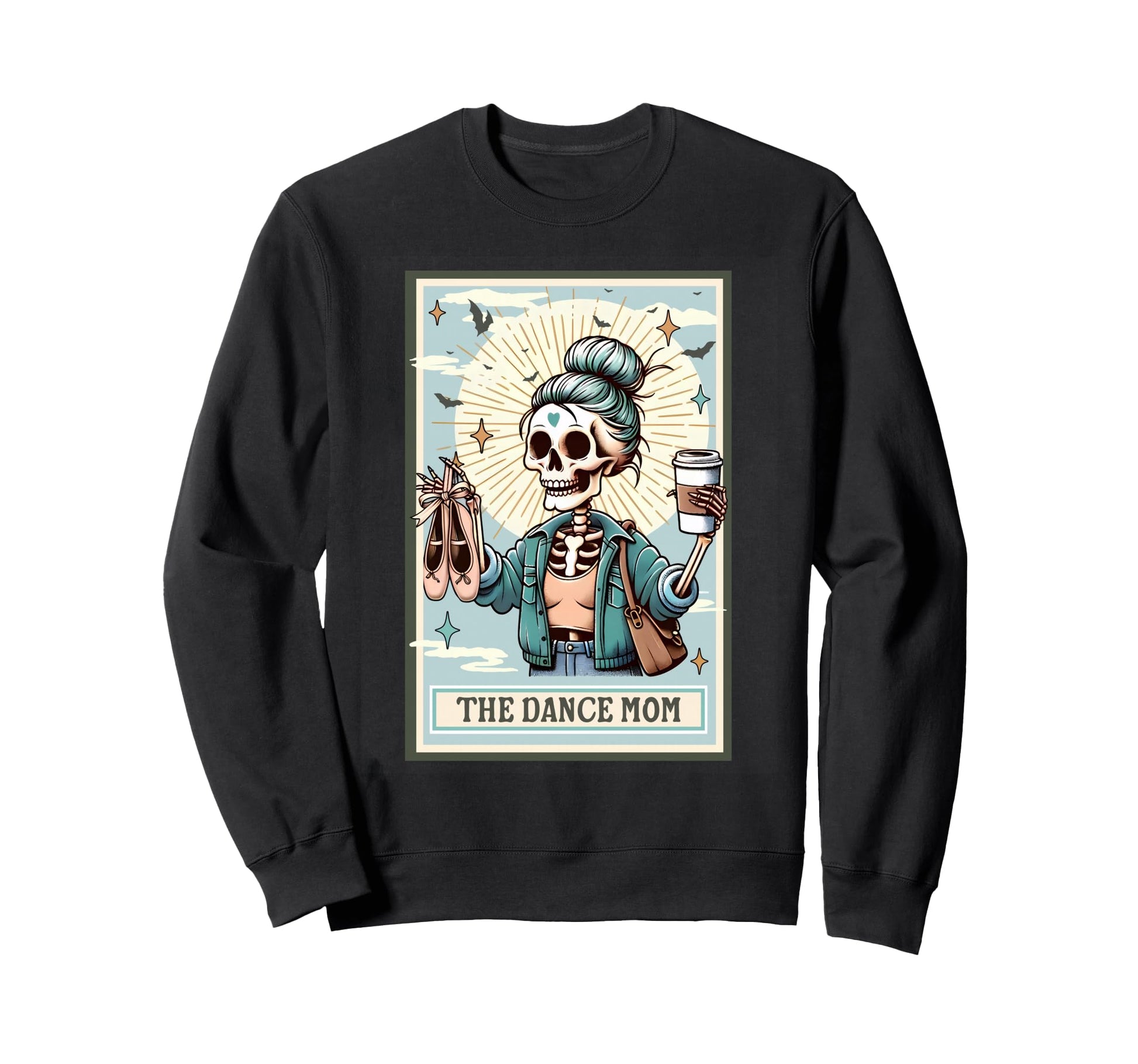 Dance Mom Tarot Card Funny Skeleton Sweatshirt - Graphic Print Unisex - T-Shirt, Sweatshirt, Hoodie
