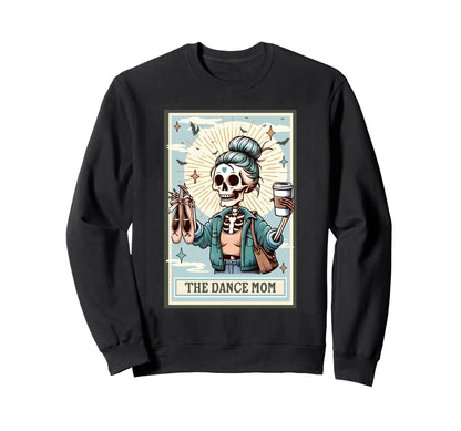 Dance Mom Tarot Card Funny Skeleton Sweatshirt - Graphic Print Unisex - T-Shirt, Sweatshirt, Hoodie