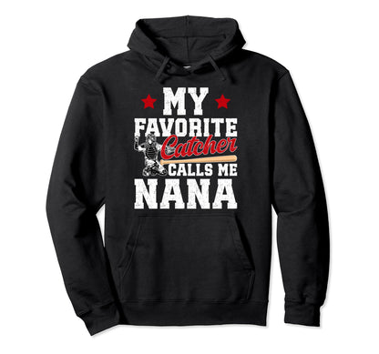 My Favorite Baseball Catcher Nana Hoodie - Fun Novelty Design for Adults - T-Shirt, Sweatshirt, Hoodie
