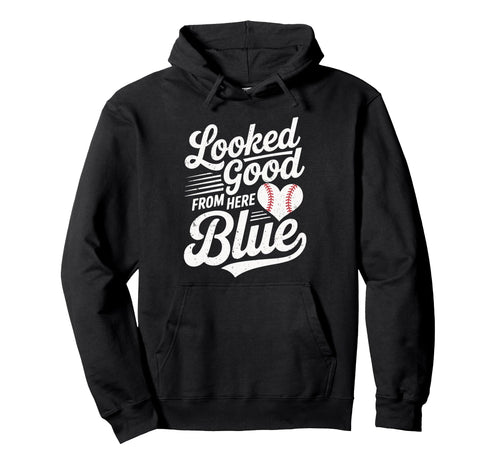 Funny Baseball Mom Looked Good From Here Hoodie - Trendy Graphic Men Women - T-Shirt, Sweatshirt, Hoodie