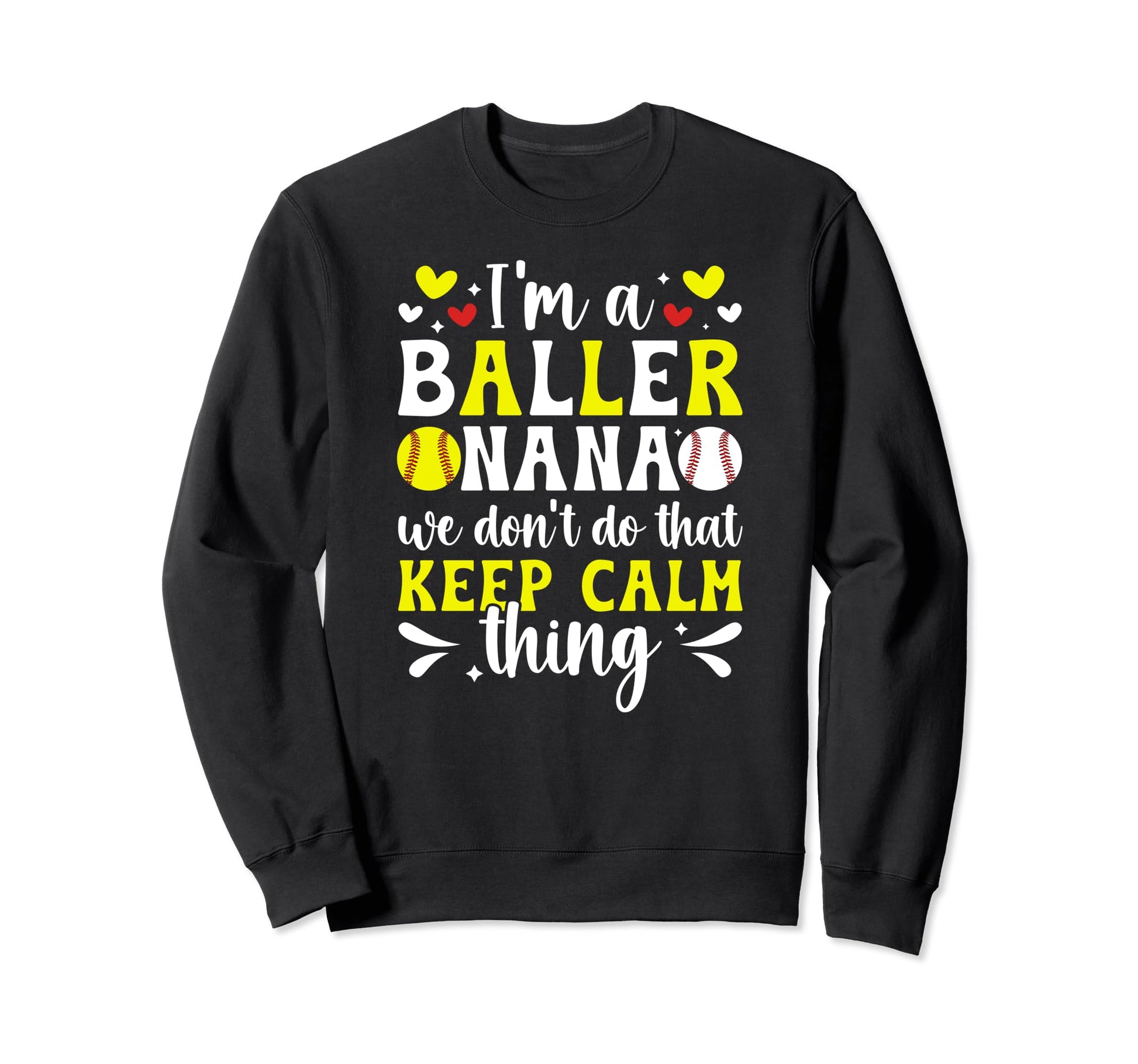Im Baller Nana Softball Baseball Sweatshirt - Novelty Apparel Men Women - T-Shirt, Sweatshirt, Hoodie