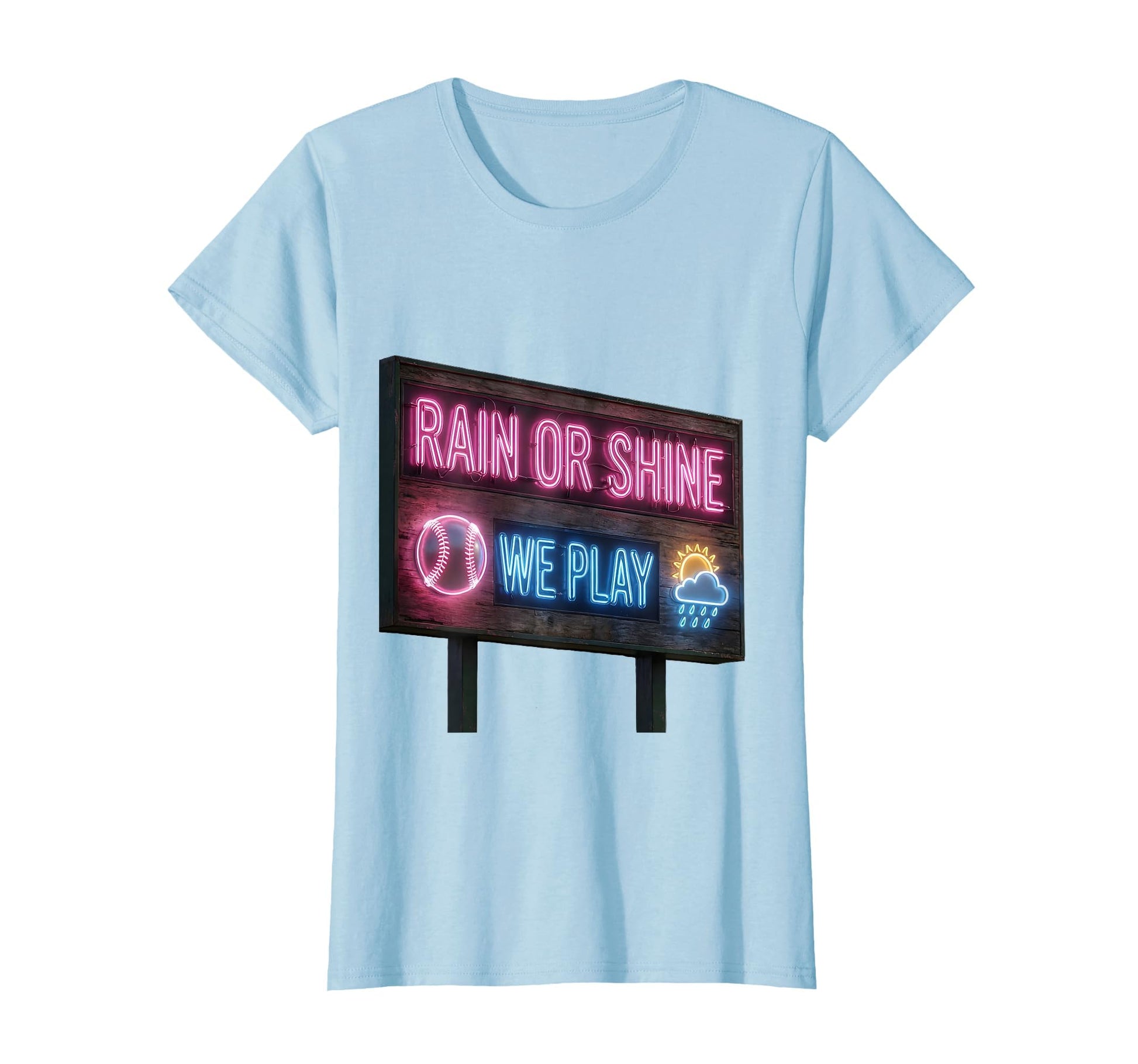 Rain Or Shine We Play Baseball Mom T-Shirt - Novelty Apparel Unisex - T-Shirt, Sweatshirt, Hoodie