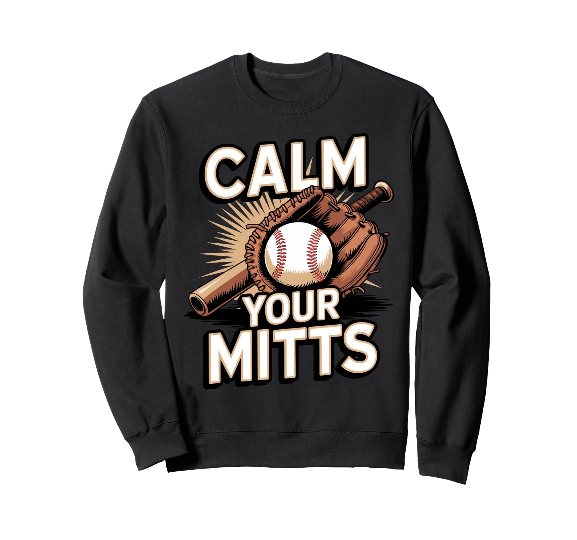 Calm Your Mitts Funny Baseball Sweatshirt - Trendy Graphic for Adults - T-Shirt, Sweatshirt, Hoodie