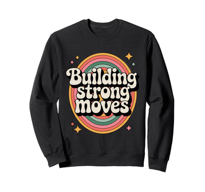 Building Strong Moves Rainbow Sweatshirt - Aesthetic Graphic Men Women - T-Shirt, Sweatshirt, Hoodie