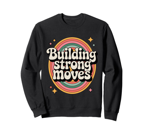 Building Strong Moves Rainbow Sweatshirt - Aesthetic Graphic Men Women - T-Shirt, Sweatshirt, Hoodie