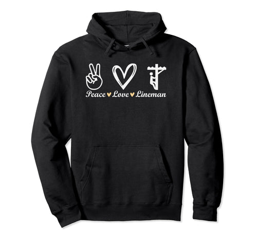 Peace Love And Lineman Life Electric Pole Hoodie - Trendy Graphic Unisex - T-Shirt, Sweatshirt, Hoodie