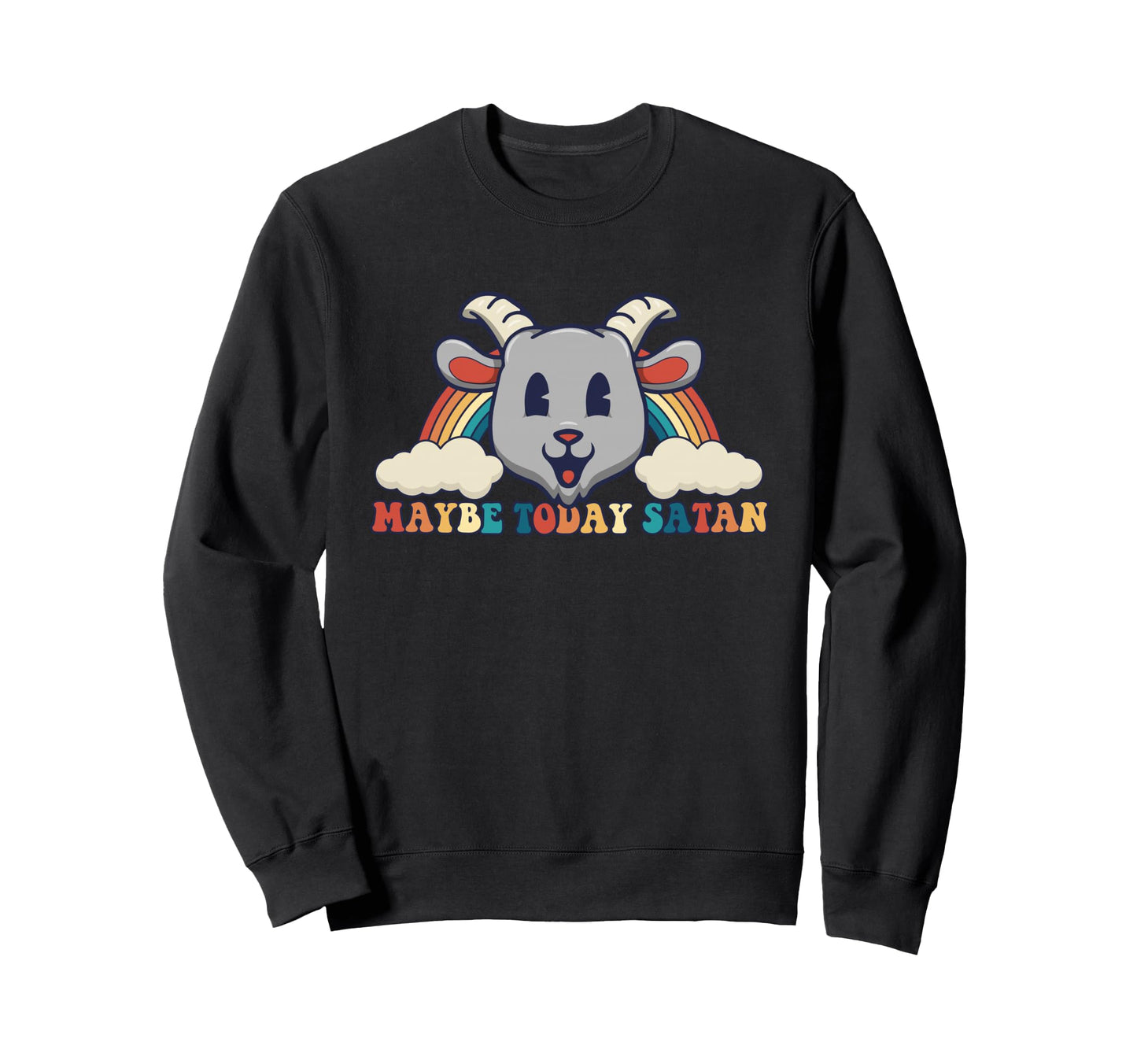 Maybe Today Satan Toon Kawaii Goat Sweatshirt - Fun Novelty Design Unisex - T-Shirt, Sweatshirt, Hoodie
