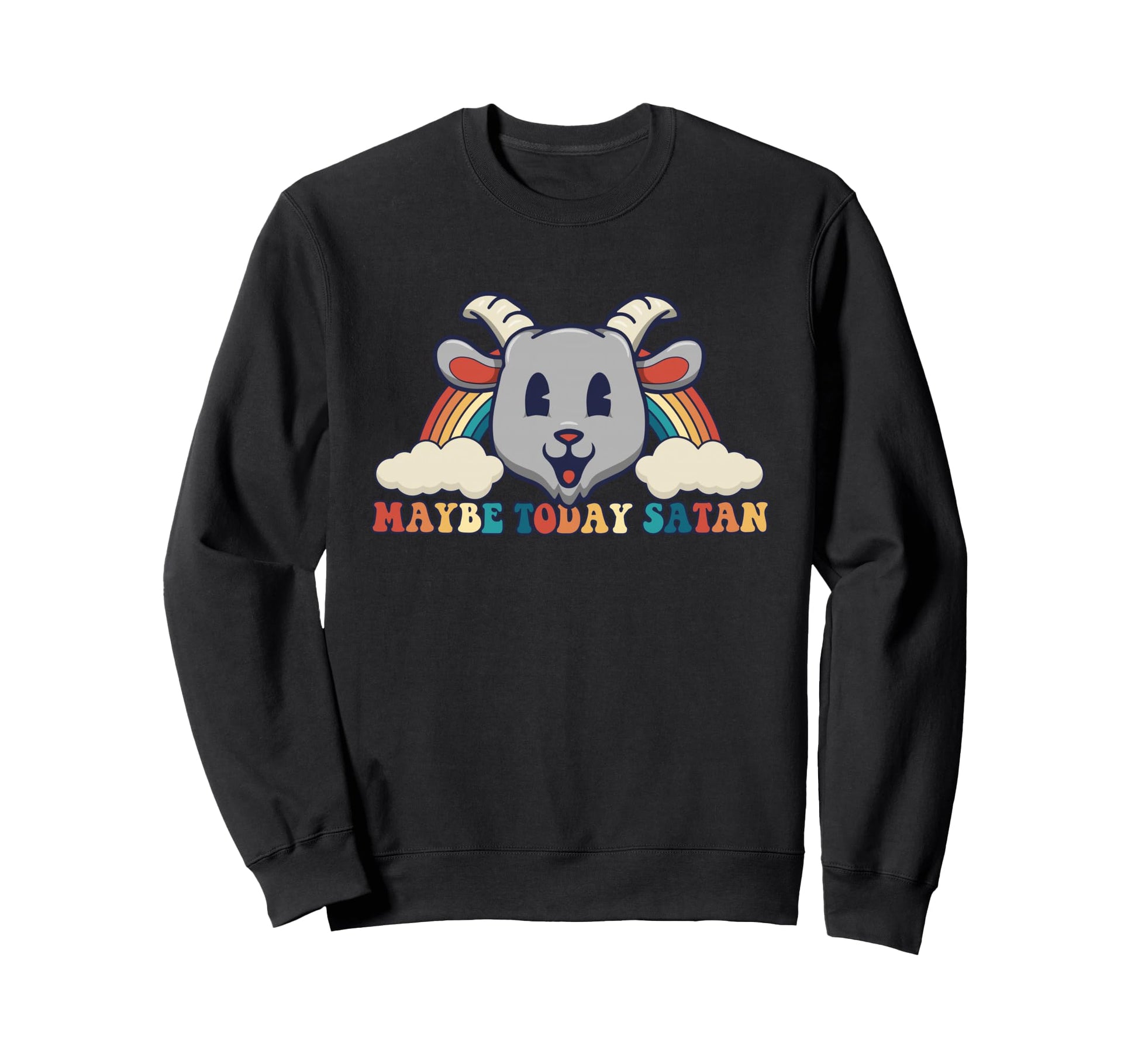 Maybe Today Satan Toon Kawaii Goat Sweatshirt - Fun Novelty Design Unisex - T-Shirt, Sweatshirt, Hoodie