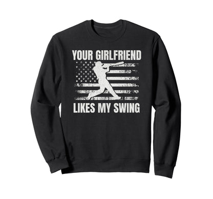 Your Girlfriend Likes My Swing Sweatshirt - Novelty Apparel for Adults - T-Shirt, Sweatshirt, Hoodie
