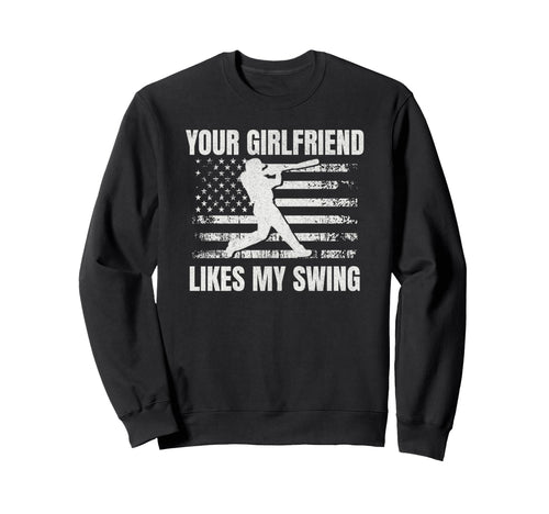 Your Girlfriend Likes My Swing Sweatshirt - Novelty Apparel for Adults - T-Shirt, Sweatshirt, Hoodie
