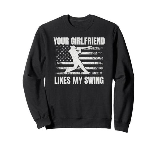 Your Girlfriend Likes My Swing Sweatshirt - Novelty Apparel for Adults - T-Shirt, Sweatshirt, Hoodie