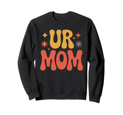 Ur Mom Minimalist Meme Sweatshirt - Trendy Graphic Men Women - T-Shirt, Sweatshirt, Hoodie