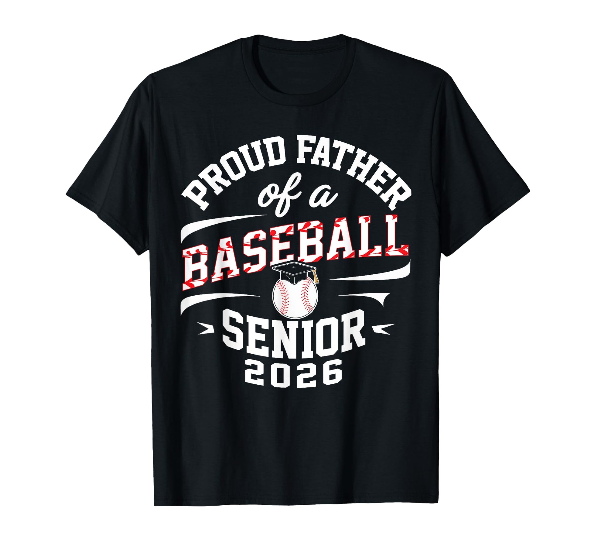 Proud Father 2026 Baseball Senior Graduation T-Shirt - Graphic Print Unisex - T-Shirt, Sweatshirt, Hoodie