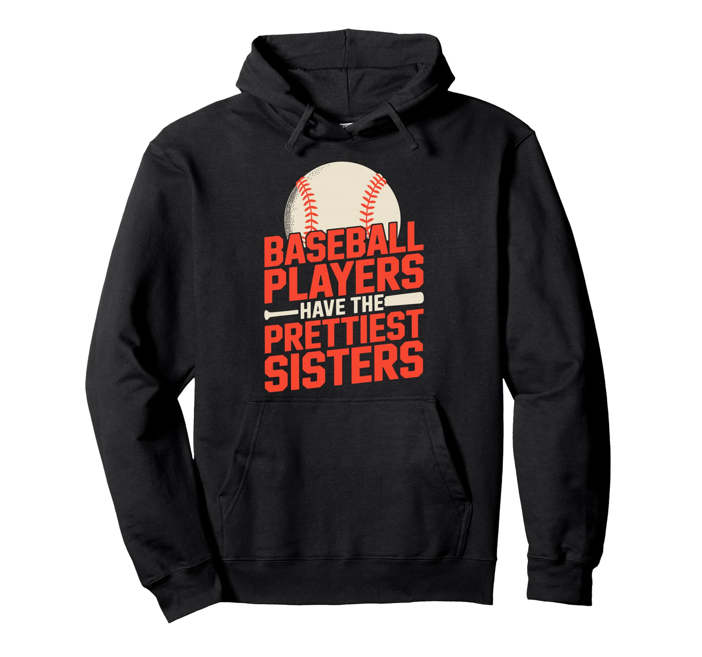 Baseball Players Have Prettiest Sisters Hoodie - Graphic Print Men Women - T-Shirt, Sweatshirt, Hoodie