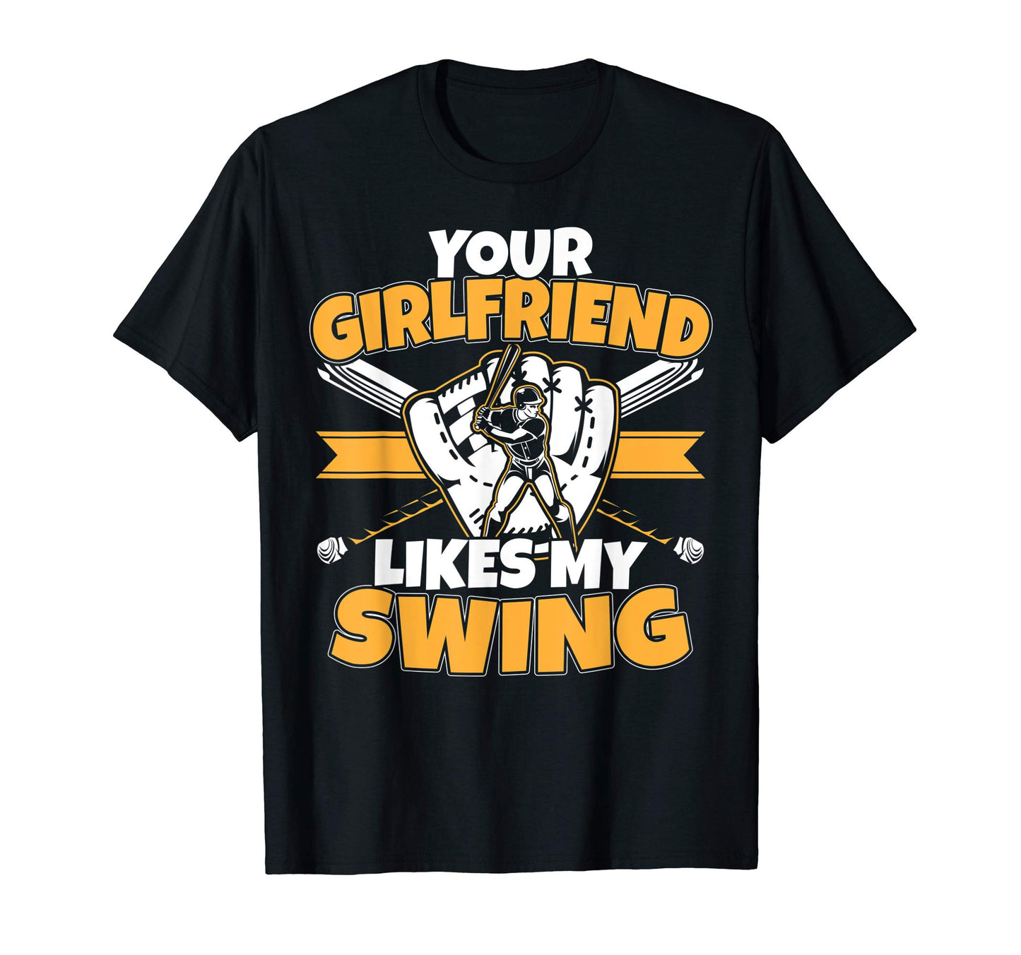 Your Girlfriend Likes My Swing Funny T-Shirt - Graphic Print Unisex - T-Shirt, Sweatshirt, Hoodie