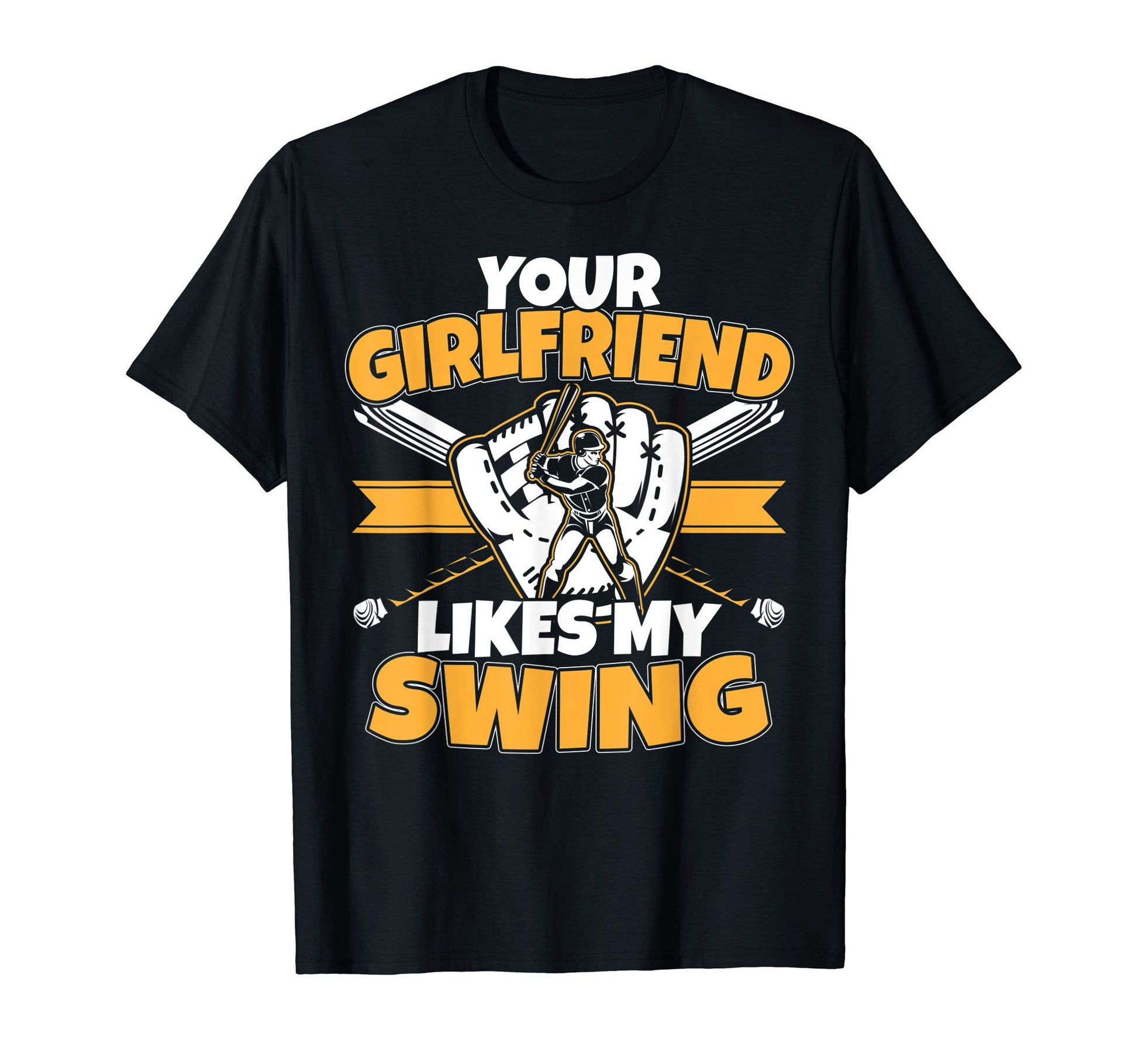 Your Girlfriend Likes My Swing Funny T-Shirt - Graphic Print Unisex - T-Shirt, Sweatshirt, Hoodie