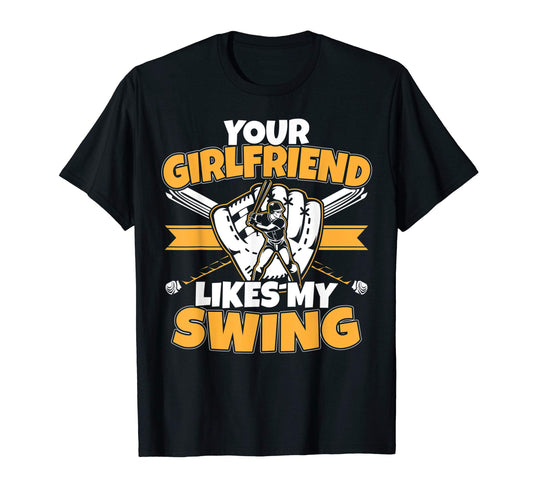 Your Girlfriend Likes My Swing Funny T-Shirt - Graphic Print Unisex - T-Shirt, Sweatshirt, Hoodie