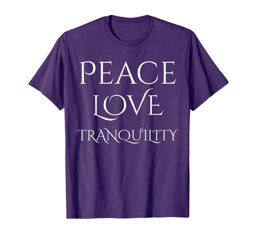 Peace Love Tranquility Classy Peaceful T-Shirt - Graphic Print Men Women - T-Shirt, Sweatshirt, Hoodie