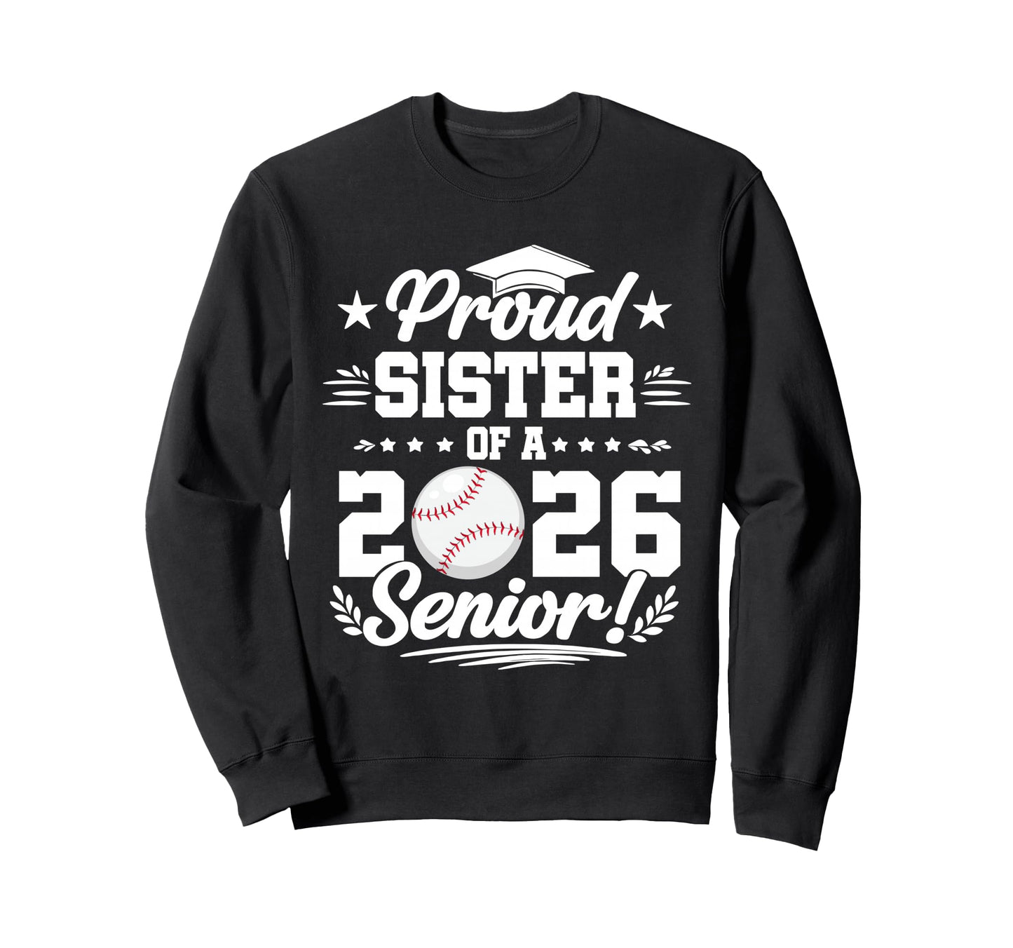 Proud Sister 2026 Senior Baseball Sweatshirt - Streetwear Style Men Women - T-Shirt, Sweatshirt, Hoodie