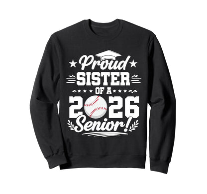 Proud Sister 2026 Senior Baseball Sweatshirt - Streetwear Style Men Women - T-Shirt, Sweatshirt, Hoodie