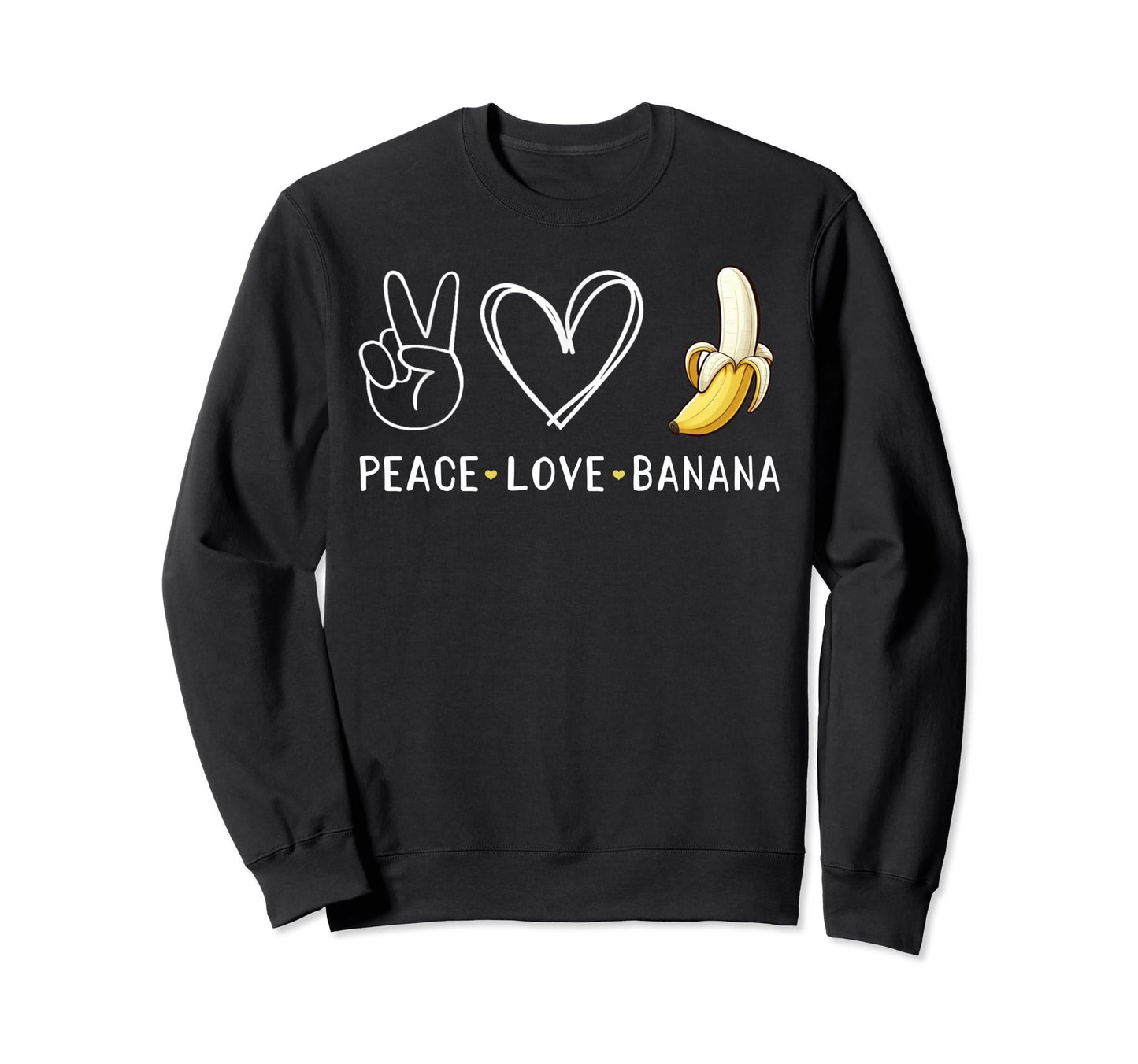 Funny Love Bananas Banana Gifts Peace Sweatshirt - Graphic Print Unisex - T-Shirt, Sweatshirt, Hoodie