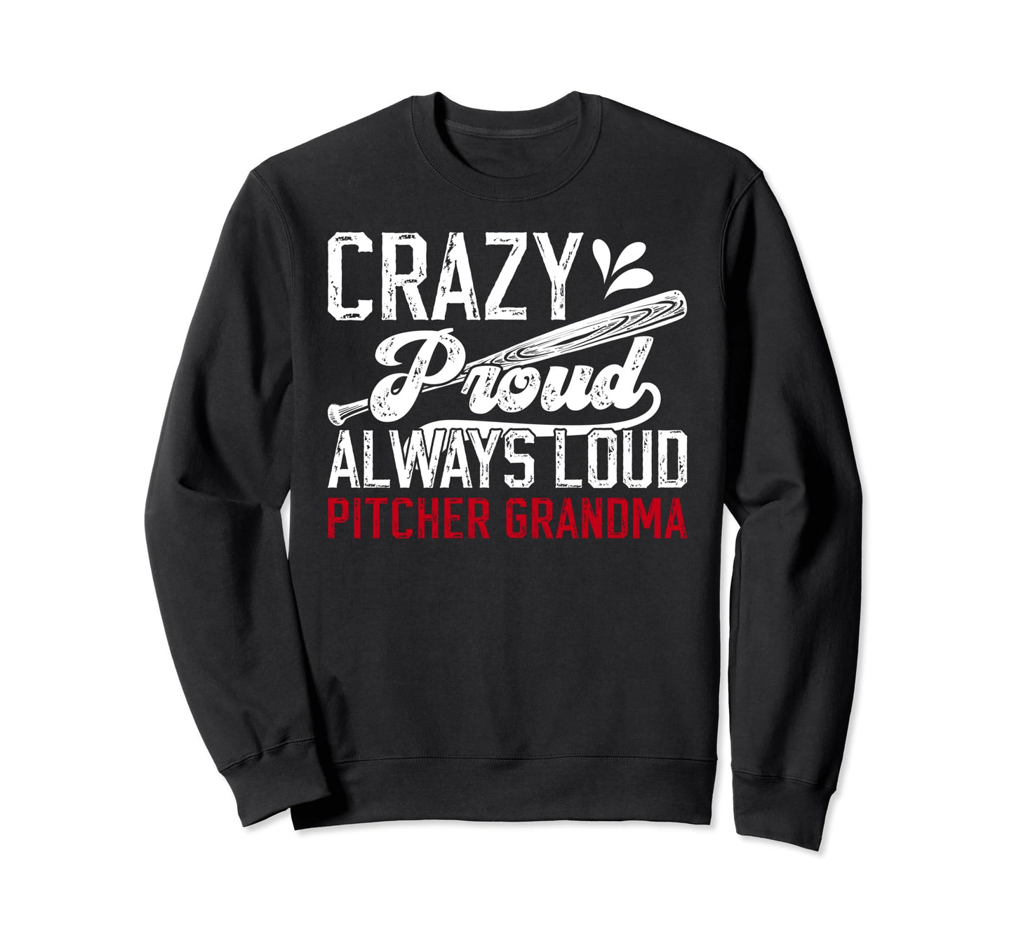 Crazy Proud Baseball Pitcher Sweatshirt - Streetwear Style Men Women - T-Shirt, Sweatshirt, Hoodie