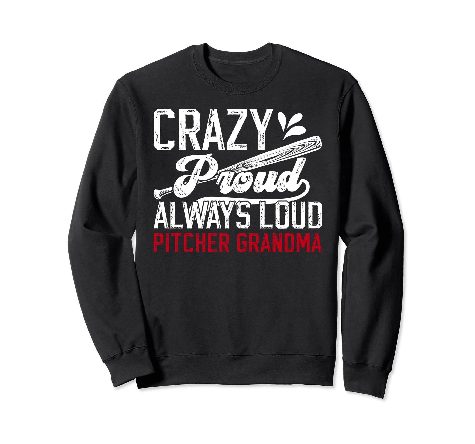 Crazy Proud Baseball Pitcher Sweatshirt - Streetwear Style Men Women - T-Shirt, Sweatshirt, Hoodie