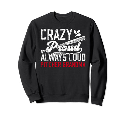 Crazy Proud Baseball Pitcher Sweatshirt - Streetwear Style Men Women - T-Shirt, Sweatshirt, Hoodie