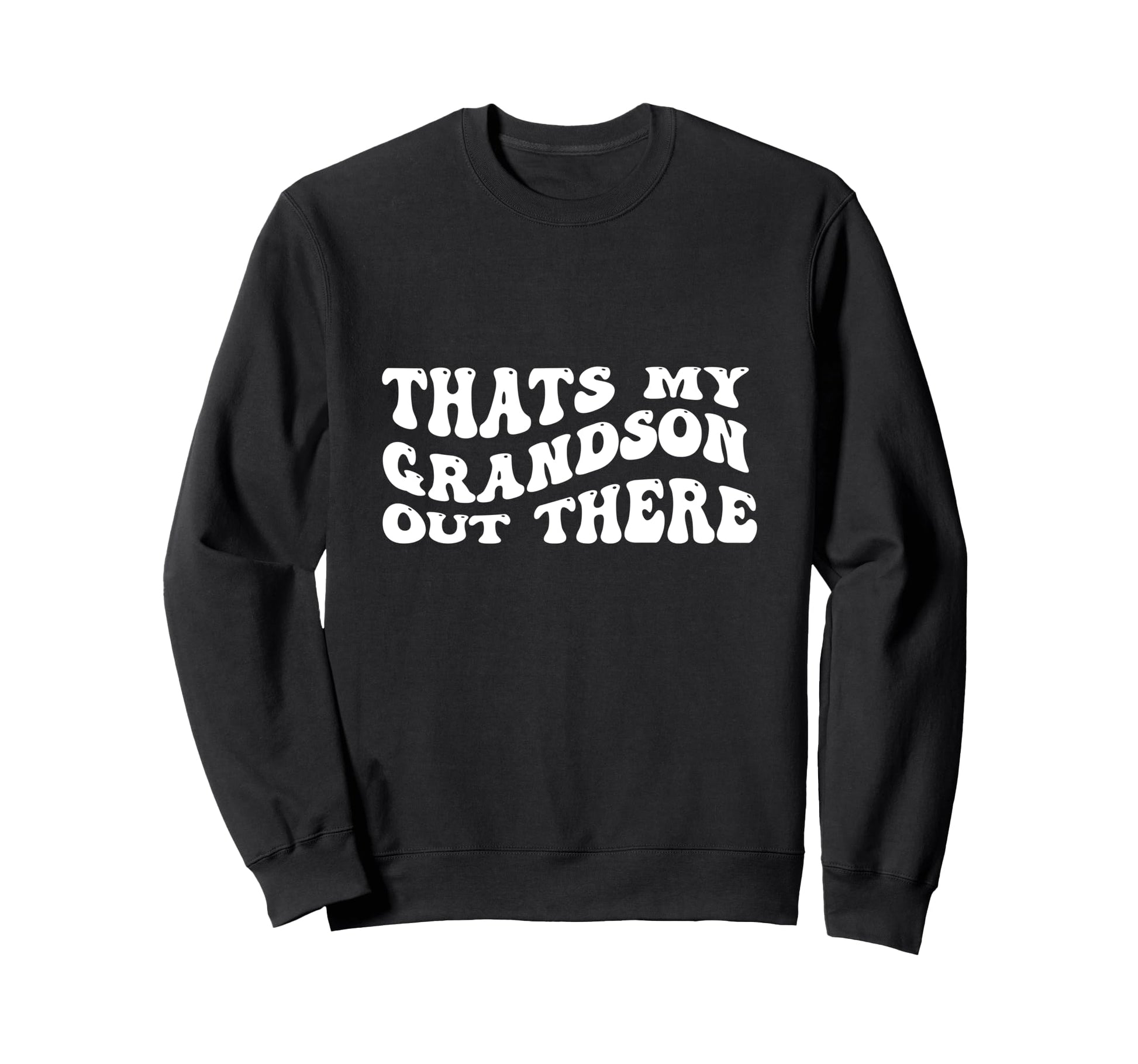 Thats My Grandson Out There Sweatshirt - Aesthetic Graphic for Adults - T-Shirt, Sweatshirt, Hoodie
