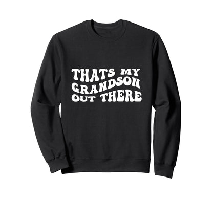 Thats My Grandson Out There Sweatshirt - Aesthetic Graphic for Adults - T-Shirt, Sweatshirt, Hoodie