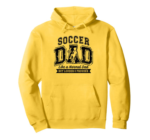 Soccer Dad Like Normal Dad Proud Fathers Hoodie - Novelty Apparel Unisex - T-Shirt, Sweatshirt, Hoodie